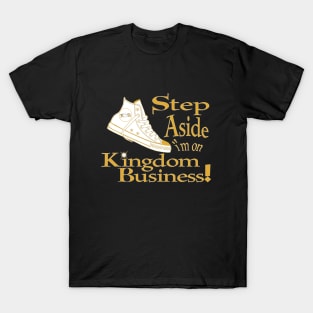 Step Aside I'm on Kingdom Business (CV) T-Shirt